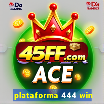 plataforma 444 win